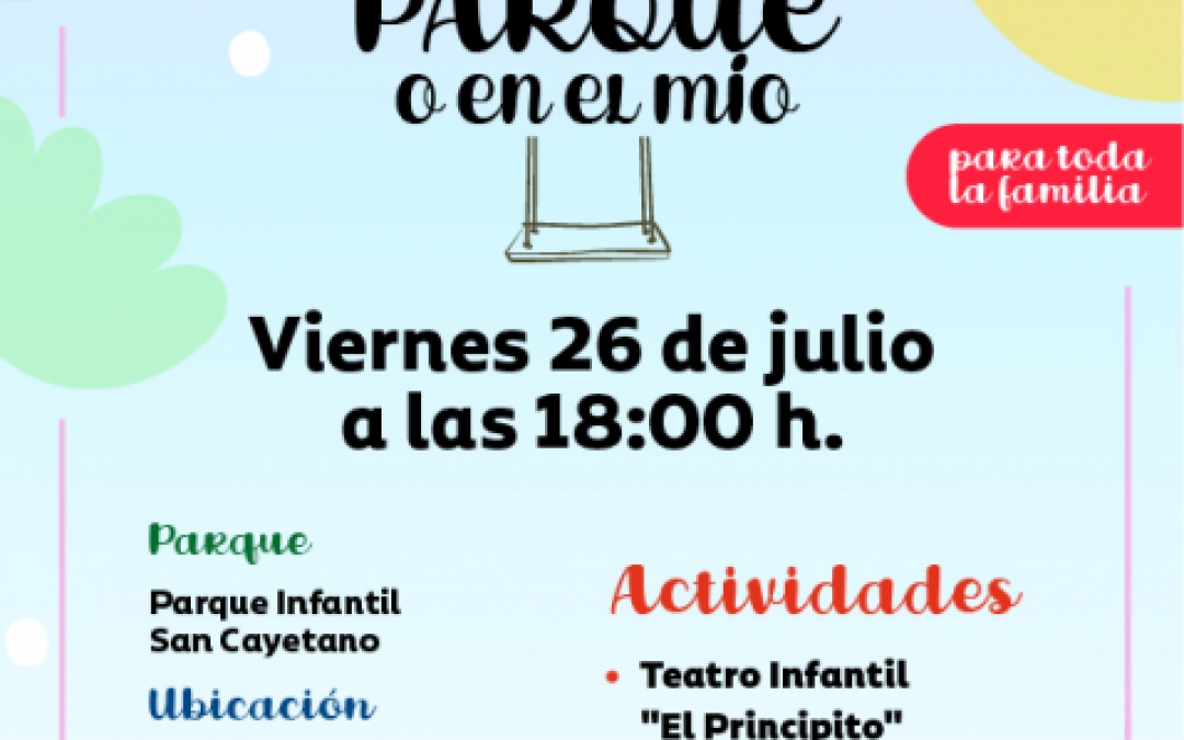 EN TU PARQUE O EN EL MIO - 26 JULIO - 18H - PARQUE INFANTIL SAN CAYETANO