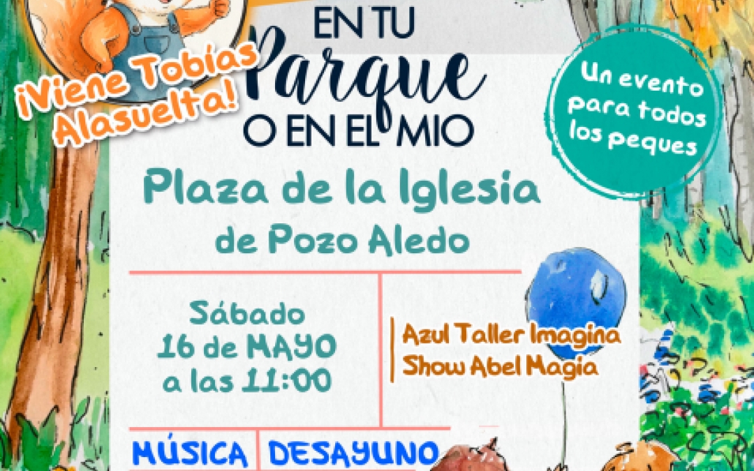 EN TU PARUQUE O EN EL MIO - 16 MAYO - 11:00H - PARQUE DE LA IGLESIA DE POZO ALEDO