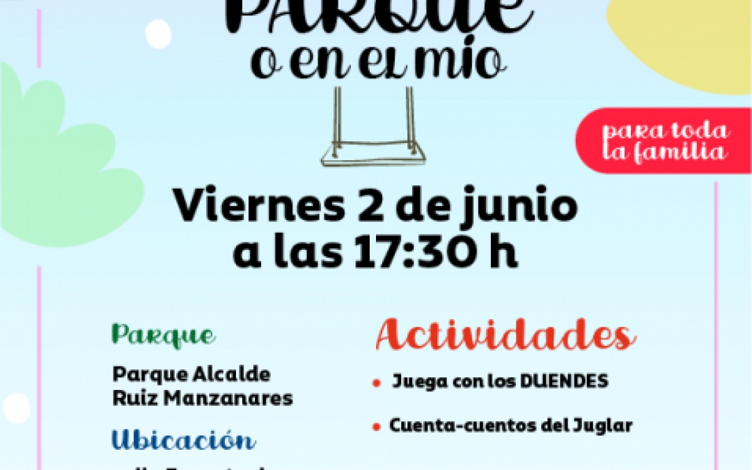 EN TU PARQUE O EN EL MIO - 2 JUNIO - 17.30H - PQ ALCALDE RUIZ MANZANARES - SANTIAGO DE LA RIBERA