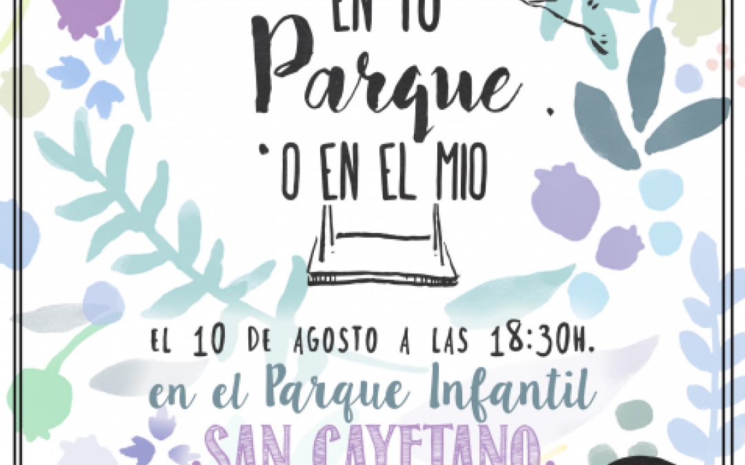 EN TU PARQUE O EN EL MIO - 10 AGOSTO 19.00H - SAN CAYETANO