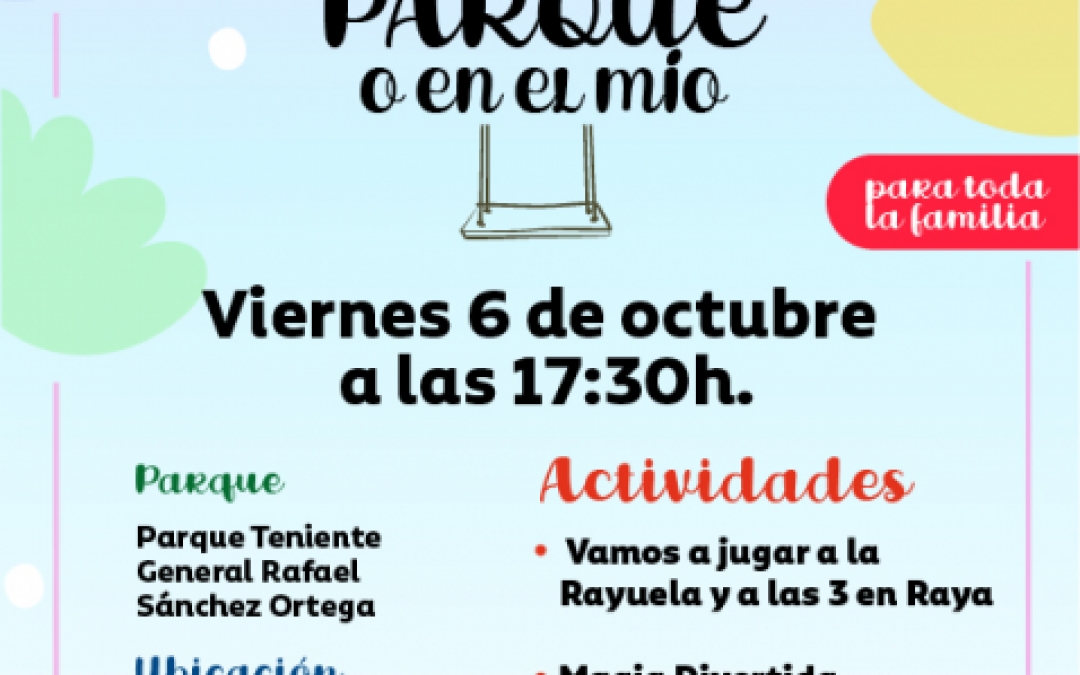 EN TU PARQUE O EN EL MIO - 6 OCTUBRE - 17:30H - AVDA PATRULLA AGUILA CON AVDA VIRGEN LORETO - SANTIAGO DE LA RIBERA
