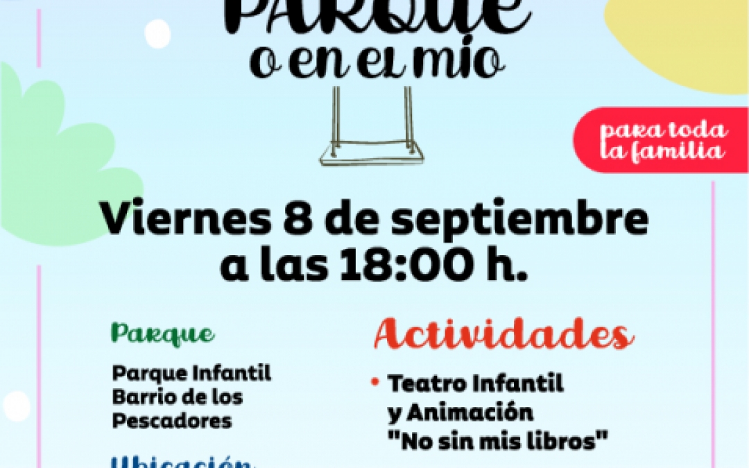 EN TU PARQUE O EN EL MIO - 8 SEPTIEMBRE - 18:00H - PARQUE BARRIO DE LOS PESCADORES - SANTIAGO DE LA RIBERA